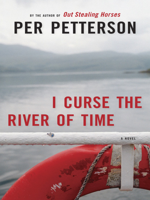 Title details for I Curse the River of Time by Per Petterson - Wait list